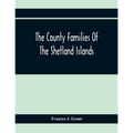 The County Families Of The Shetland Islands - Paperback