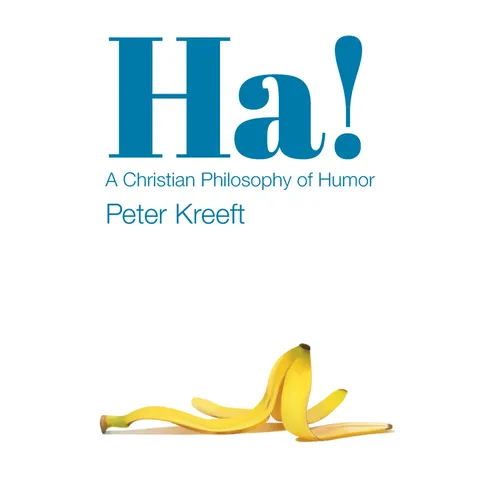 Ha!: A Christian Philosophy of Humor - Paperback