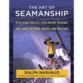 The Art of Seamanship: Evolving Skills, Exploring Oceans, and Handling Wind, Waves, and Weather - Hardcover