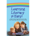 Learning Literacy Is Easy!: A Guide to Simple Things Parents Can Do to Help Their Preschool-Aged Child Learn to Read and Write - Paperback