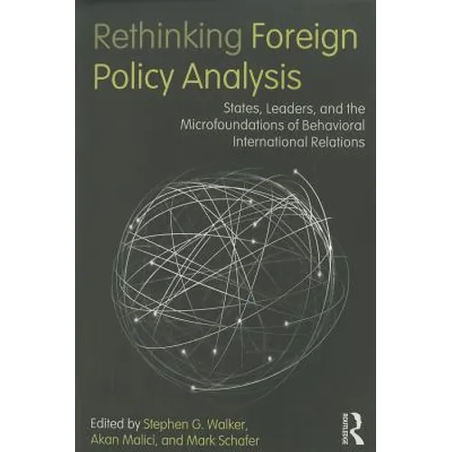 Rethinking Foreign Policy Analysis: States, Leaders, and the Microfoundations of Behavioral International Relations - Paperback