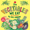 The Vegetables We Eat (New & Updated) - Paperback