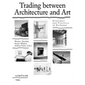 Trading Between Architecture and Art: Strategies and Practices of Exchange - Paperback