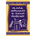 Playful Approaches to Serious Problems: Narrative Therapy with Children and Their Families - Hardcover