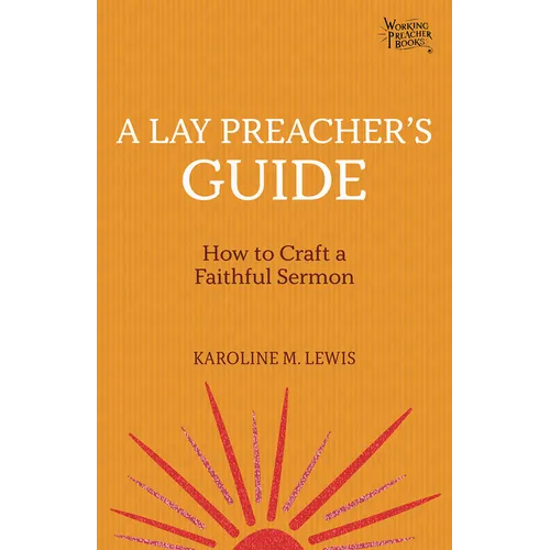 A Lay Preacher's Guide: How to Craft a Faithful Sermon - Paperback