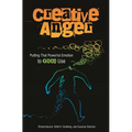 Creative Anger: Putting That Powerful Emotion to Good Use - Hardcover