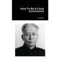 How To Be A Good Communist - Paperback
