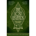 The Lost Legends: Tales of Myth and Magic - Paperback