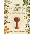 The Curanderx Toolkit: Reclaiming Ancestral Latinx Plant Medicine and Rituals for Healing - Paperback
