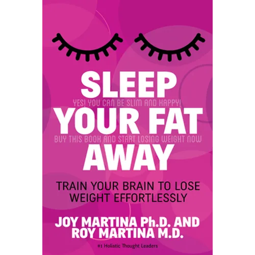 Sleep Your Fat Away: Train Your Brain to Lose Weight Effortlessly - Paperback