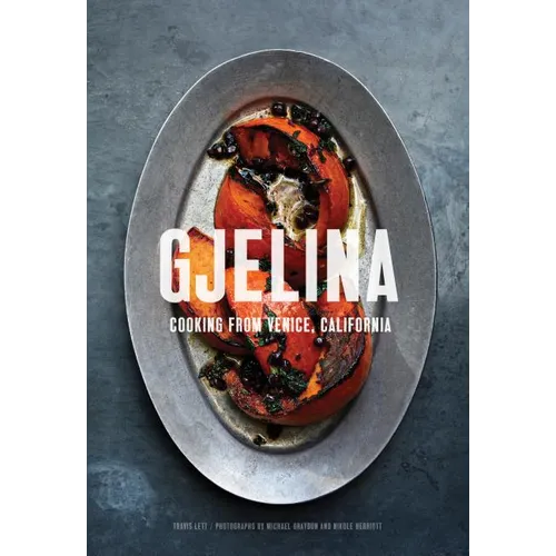 Gjelina Cooks: Cooking from Venice, California - Hardcover