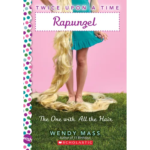 Rapunzel, the One with All the Hair: A Wish Novel (Twice Upon a Time #1) - Paperback