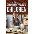 Easy Carpentry Projects for Children - Paperback