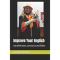 Improve Your English: Add alliteration, assonance and rhyme - Paperback
