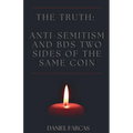 The truth: Anti-Semitism and BDS two sides of the same coin - Paperback