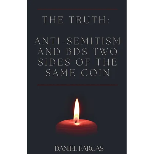 The truth: Anti-Semitism and BDS two sides of the same coin - Paperback