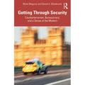 Getting Through Security: Counterterrorism, Bureaucracy, and a Sense of the Modern - Paperback
