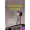 Learning to See: A Novel of Dorothea Lange, the Woman Who Revealed the Real America - Paperback