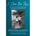 I Can Fix This: And Other Lies I Told Myself While Parenting My Struggling Child - Hardcover