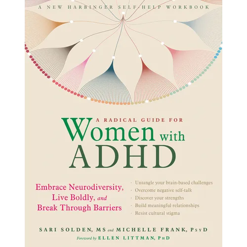 A Radical Guide for Women with ADHD: Embrace Neurodiversity, Live Boldly, and Break Through Barriers - Paperback