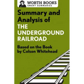 Summary and Analysis of the Underground Railroad: Based on the Book by Colson Whitehead - Paperback