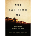 Not Far from Me: Stories of Opioids and Ohio - Paperback
