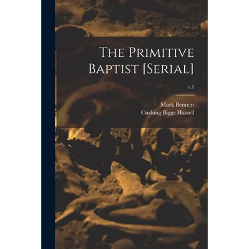 The Primitive Baptist [serial]; v.1 - Paperback