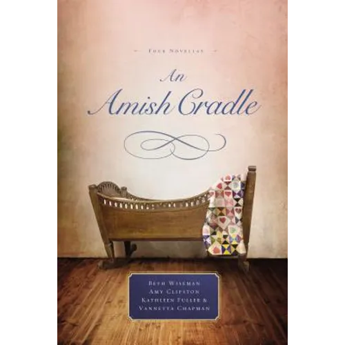 An Amish Cradle: In His Father's Arms, a Son for Always, a Heart Full of Love, an Unexpected Blessing - Paperback