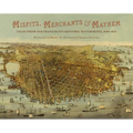 Misfits, Merchants, and Mayhem: Tales from San Francisco's Historic Waterfront, 1849-1934 - Hardcover
