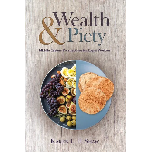 Wealth and Piety: Middle Eastern Perspectives for Expat Workers - Paperback