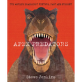 Apex Predators: The World's Deadliest Hunters, Past and Present - Hardcover