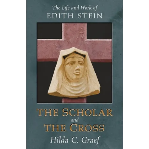 The Scholar and the Cross: The Life and Work of Edith Stein - Paperback