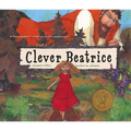 Clever Beatrice: An Upper Peninsula Conte - Paperback