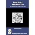 Mari Wolf Resurrected: The Complete Short Stories of Mari Wolf - Paperback