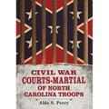 Civil War Courts-Martial of North Carolina Troops - Paperback