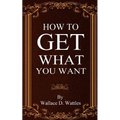 How To Get What You Want - Paperback
