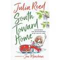 South Toward Home: Adventures and Misadventures in My Native Land - Paperback