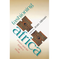 Fashioning Africa: Power and the Politics of Dress - Paperback