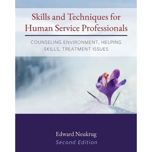 Skills and Techniques for Human Service Professionals: Counseling Environment, Helping Skills, Treatment Issues - Paperback