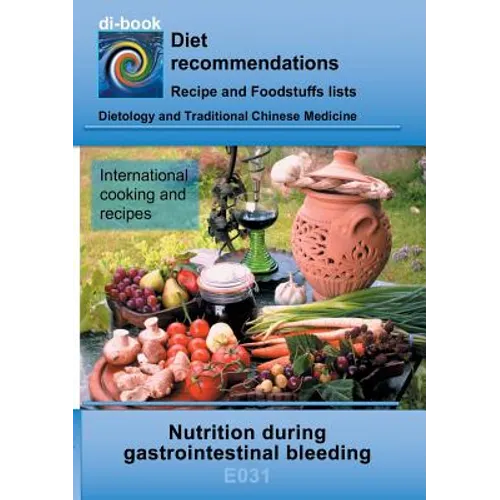 Nutrition during gastrointestinal bleeding: E031 DIETETICS - Gastrointestinal tract - Stomach and duodenal intestine - Gastrointestinal bleeding - Paperback