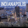 Indianapolis: The Circle City - Hardcover