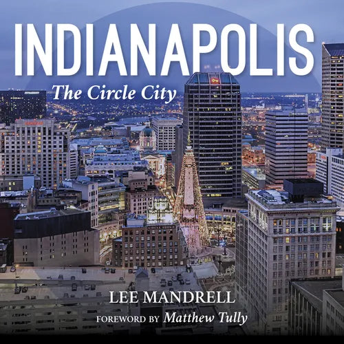 Indianapolis: The Circle City - Hardcover