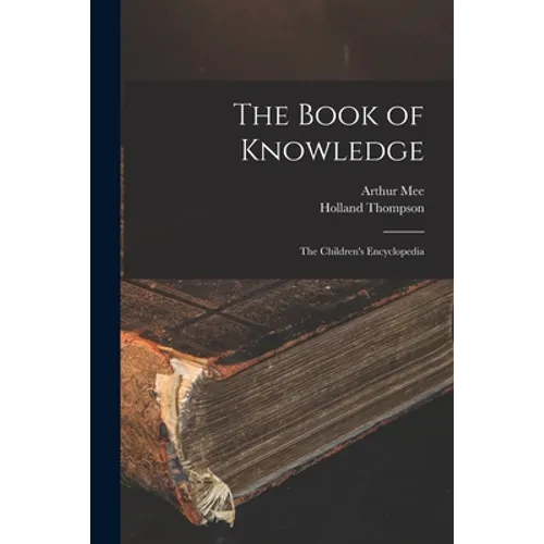 The Book of Knowledge: the Children's Encyclopedia - Paperback