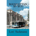 Manhattan by Bus: Architecture and History Tours via NYC transit - Paperback