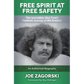 Free Spirit at Free Safety: The Incredible (but True!) Football Journey of Bill Bradley - Paperback