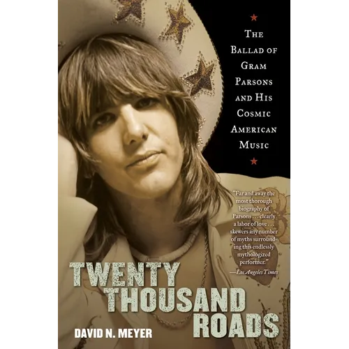 Twenty Thousand Roads: The Ballad of Gram Parsons and His Cosmic American Music - Paperback