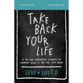 Take Back Your Life Bible Study Guide: A 40-Day Interactive Journey to Thinking Right So You Can Live Right - Paperback