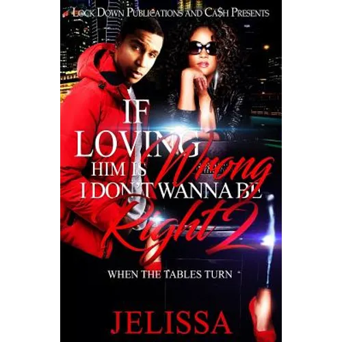 If Loving Him Is Wrong, I Don't Want to be Right 2: When the Tables Turn - Paperback