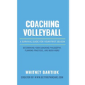 Coaching Volleyball: A Survival Guide for Your First Season - Paperback