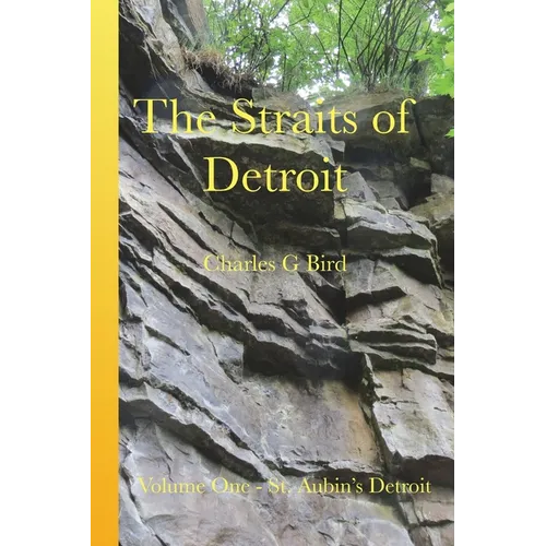 The Straits of Detroit: Volume One - St. Aubin's Detroit - Paperback